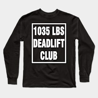 deadlift 1035 lbs Long Sleeve T-Shirt